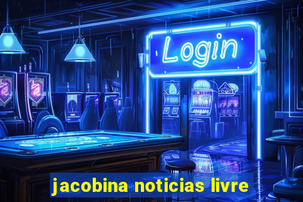 jacobina noticias livre